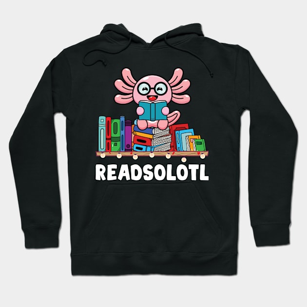 Readsolotl Book Reading Axolotl Shirt Axolotl Book Readers Hoodie by Sowrav